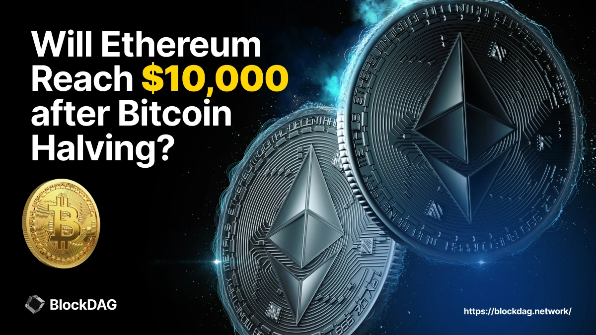 Will Ethereum Reach $10,000 after Bitcoin Halving? And When Can It Be Expected? 